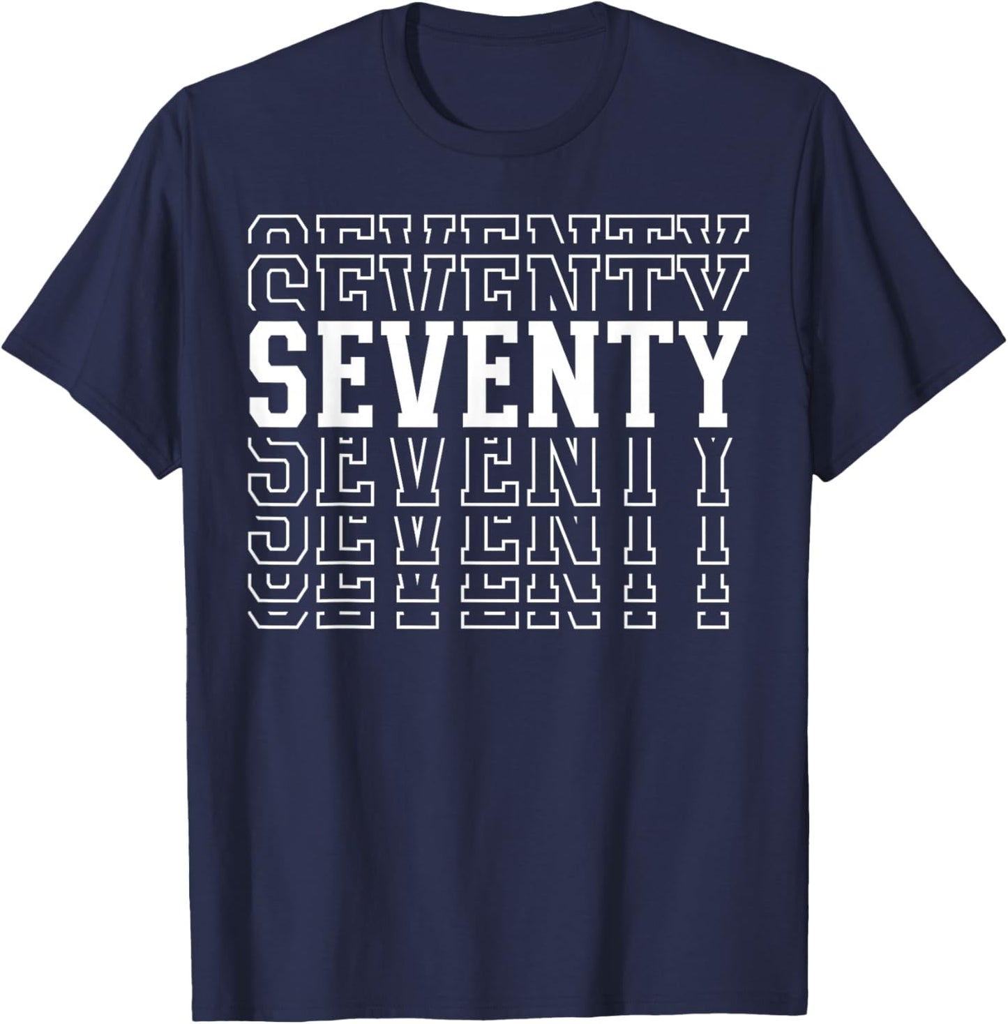 Seventy 70th Birthday Layered Text 70 Year Old T-Shirt - T-Shirt | Navy