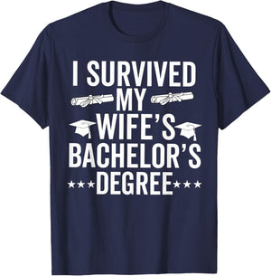 i survived my wife Bachelor's Degree Wife Graduation T-Shirt - T-Shirt | Navy