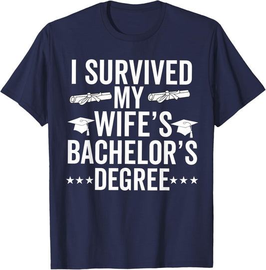 i survived my wife Bachelor's Degree Wife Graduation T-Shirt - T-Shirt | Navy