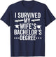 i survived my wife Bachelor's Degree Wife Graduation T-Shirt - T-Shirt | Navy