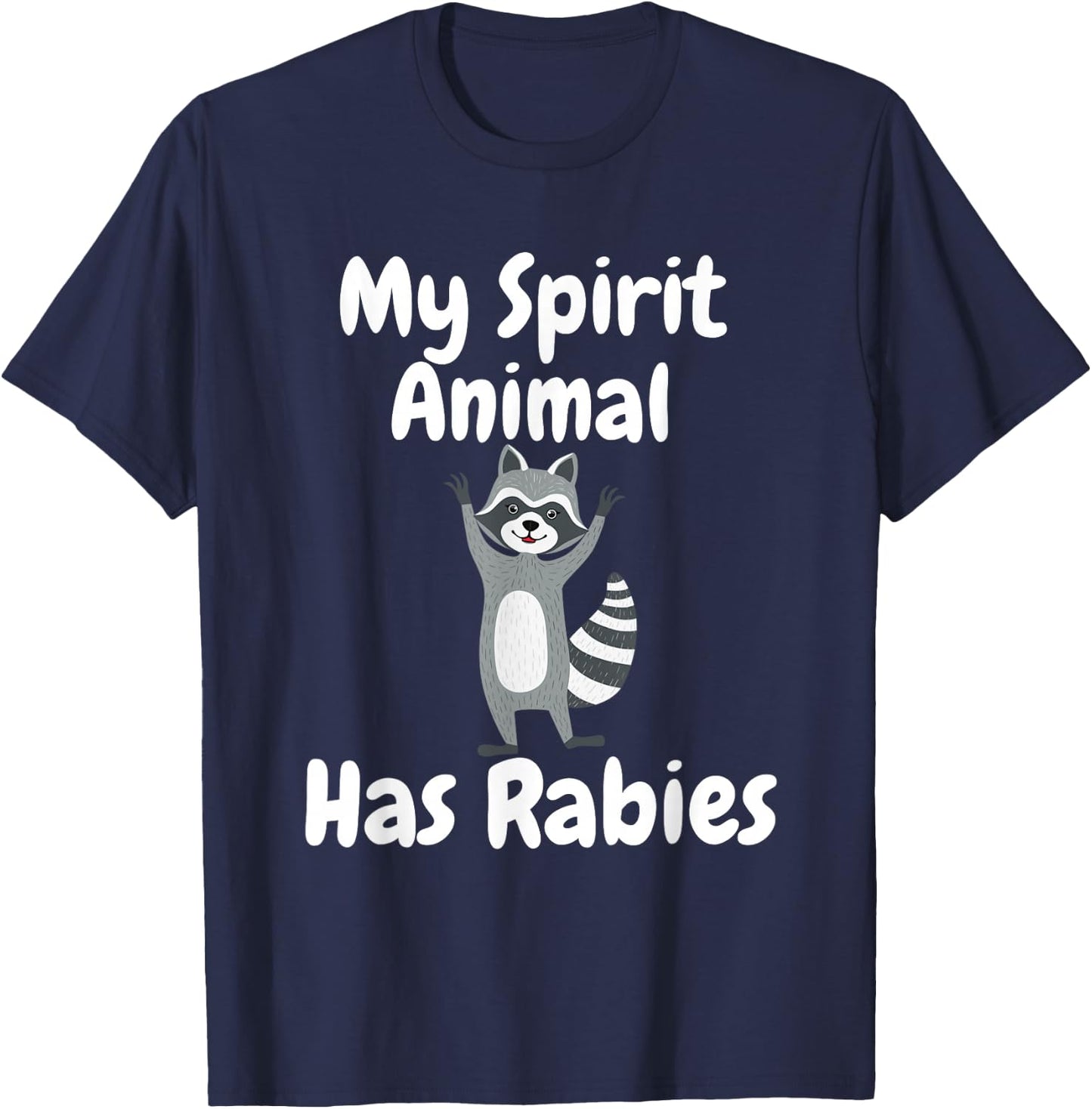 My Spirit Animal Has Rabies Funny Sarcastic Joke Racoon T-Shirt - T-Shirt | Navy