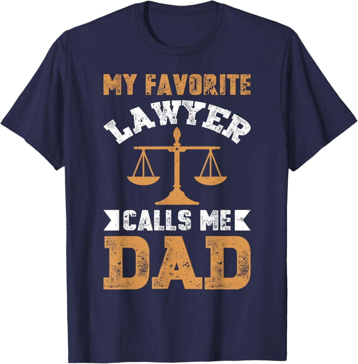 My Favorite Lawyer Calls Me Dad Fathers Day Lawyer Men T-Shirt - T-Shirt | Navy