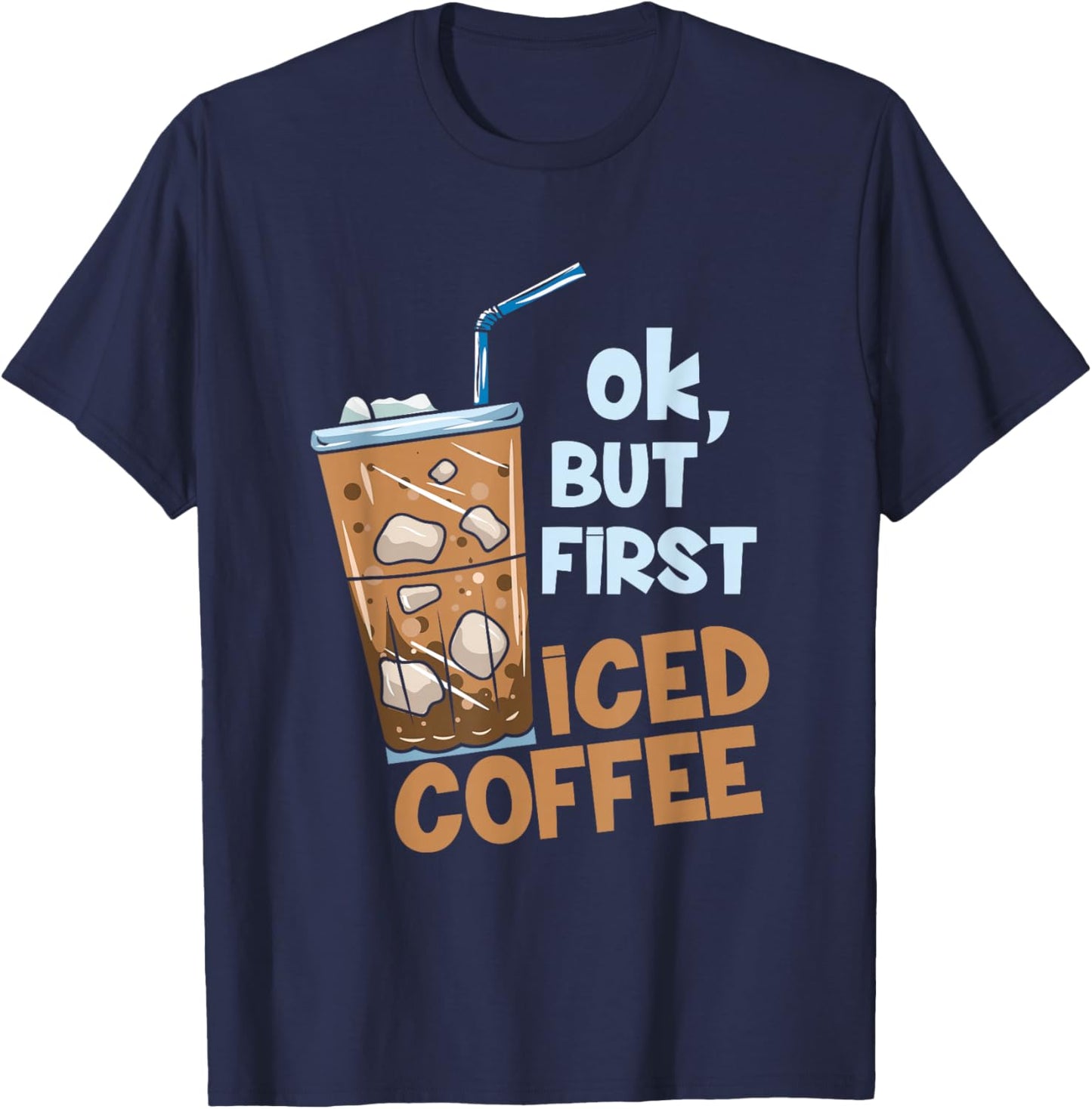 But First Iced Coffee T-Shirt - T-Shirt | Navy