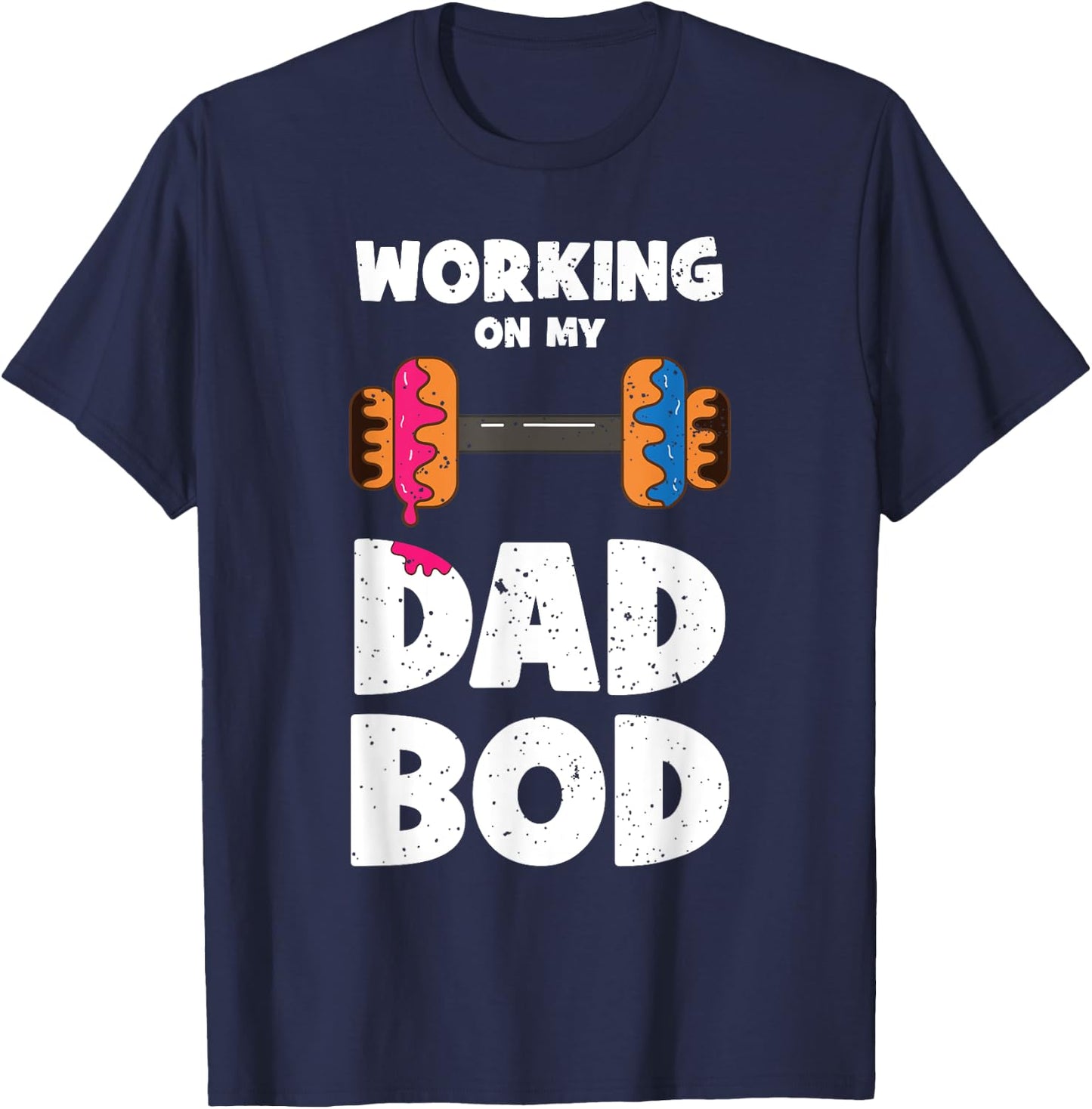 Working on my Dad Bod Donut Funny Workout Fathers Day T-Shirt - T-Shirt | Navy