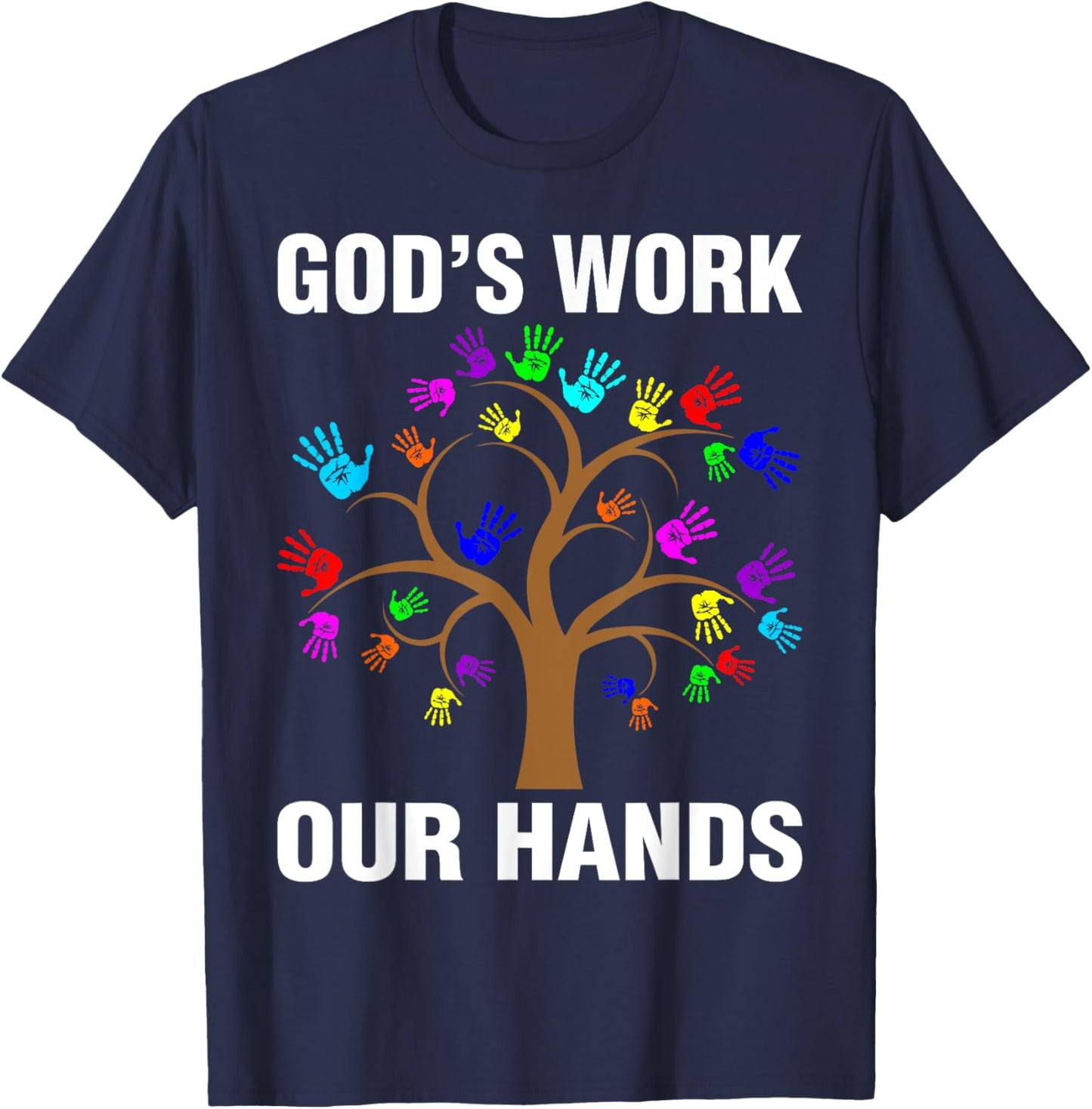 God's Work Our Hands Christian Shirts Bible Verse T-Shirt - T-Shirt | Navy