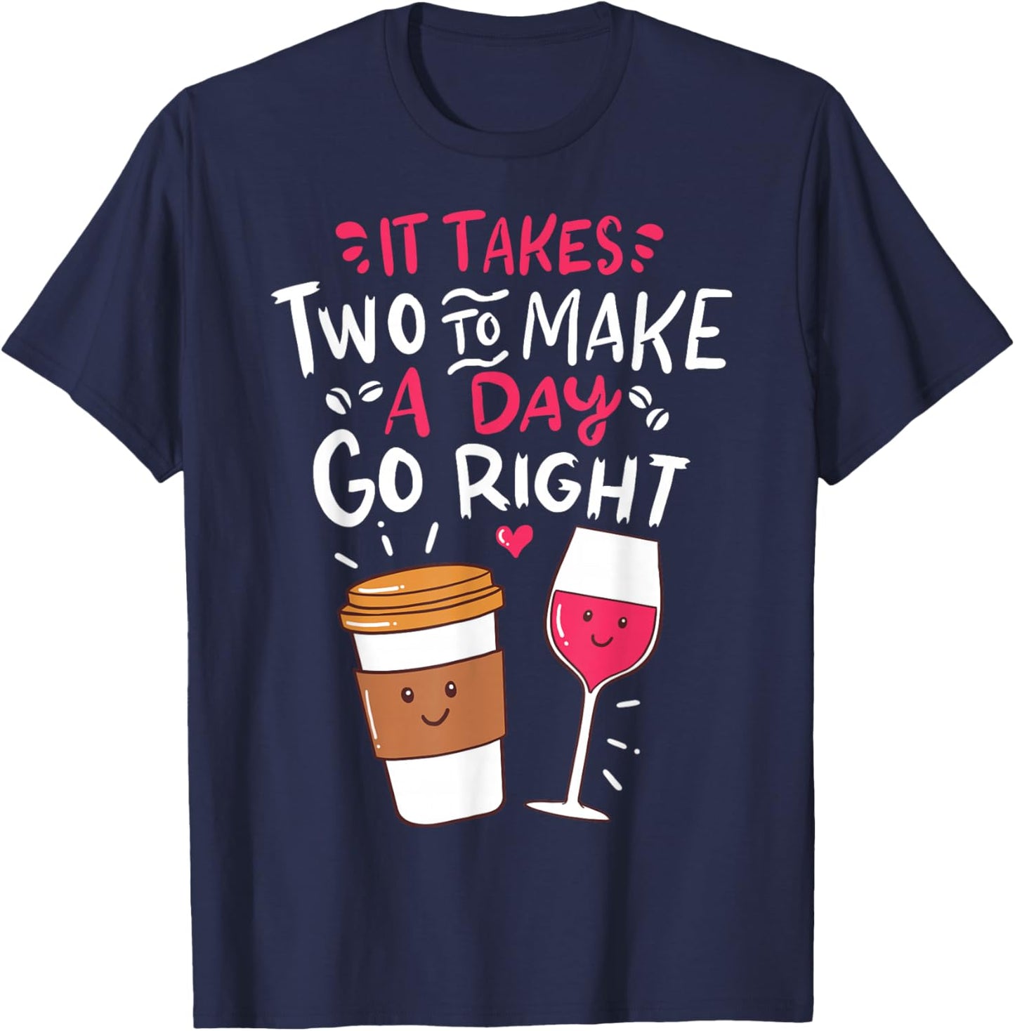 Embrace Your Love For Funny Wine And Coffee T-Shirt - T-Shirt | Navy