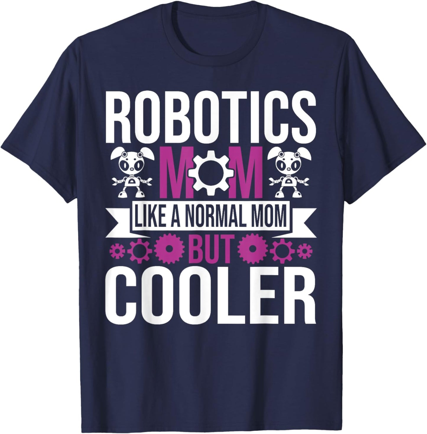 Robotics Mom Like A Normal Mother Build Robot Women T-Shirt - T-Shirt | Navy