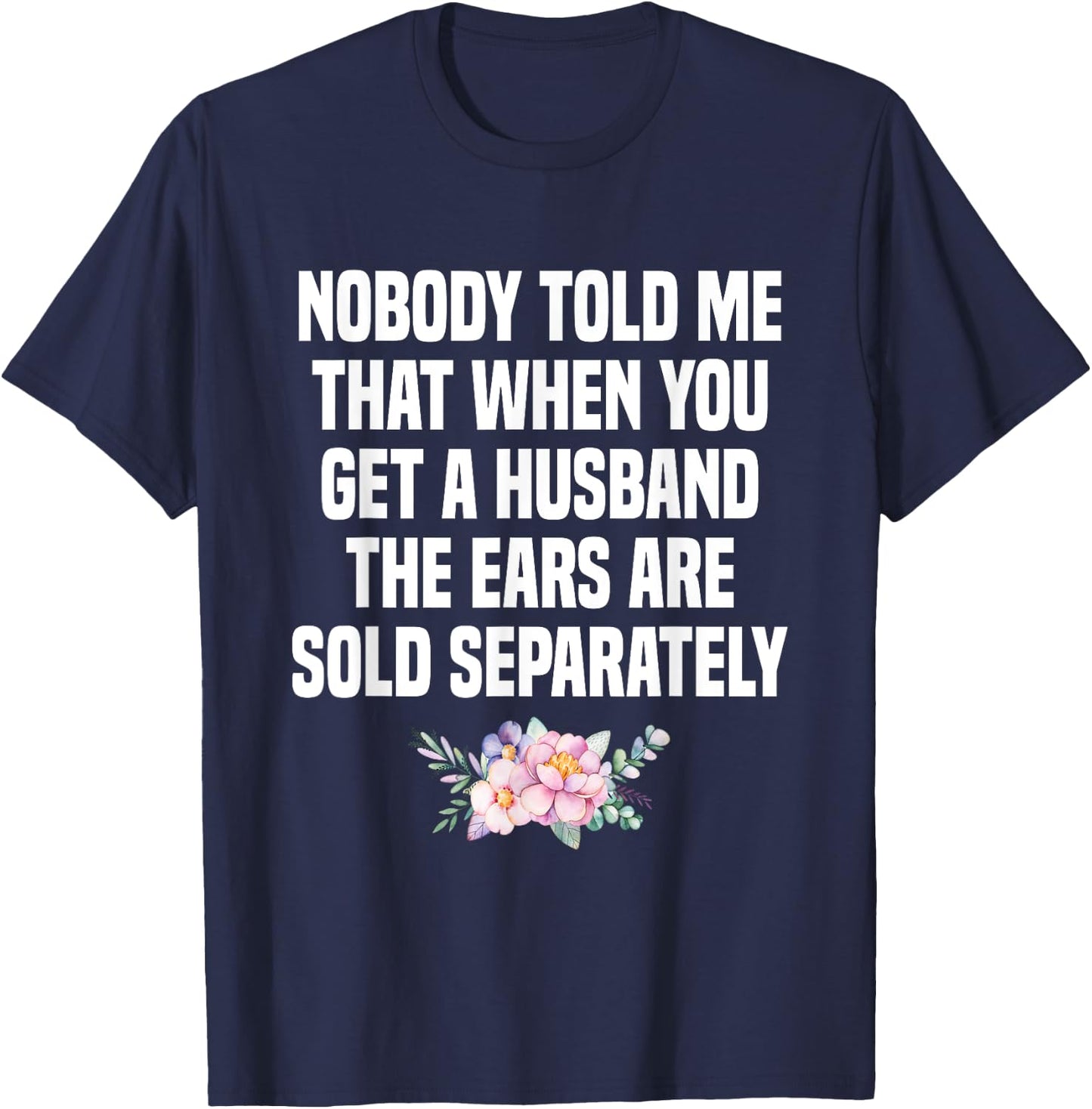 When You Get A Husband The Ears Are Sold Separately T-Shirt - T-Shirt | Navy