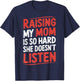 Raising My Mom Is So Hard She Doesn't Listen T-Shirt - T-Shirt | Navy