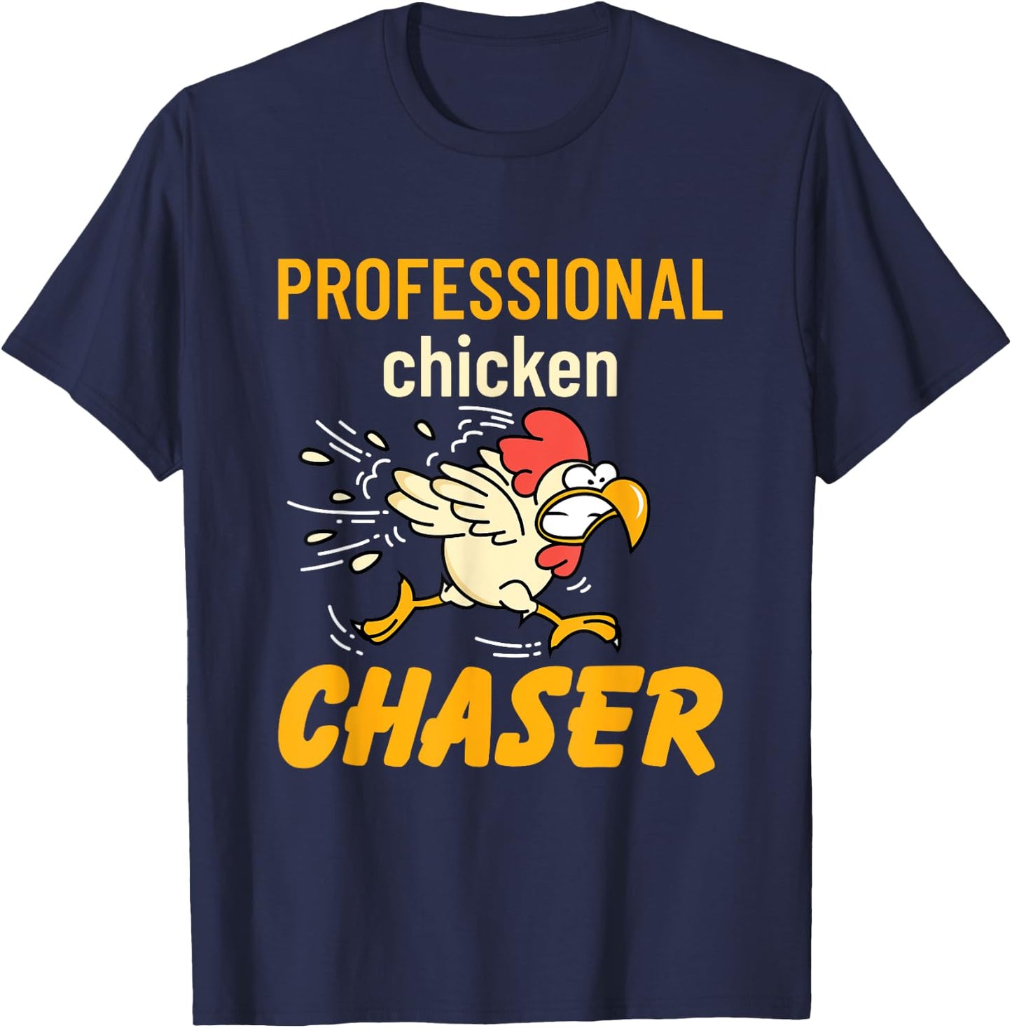 Professional Chicken Chaser Rooster Farm Farming Owner Gifts T-Shirt - T-Shirt | Navy