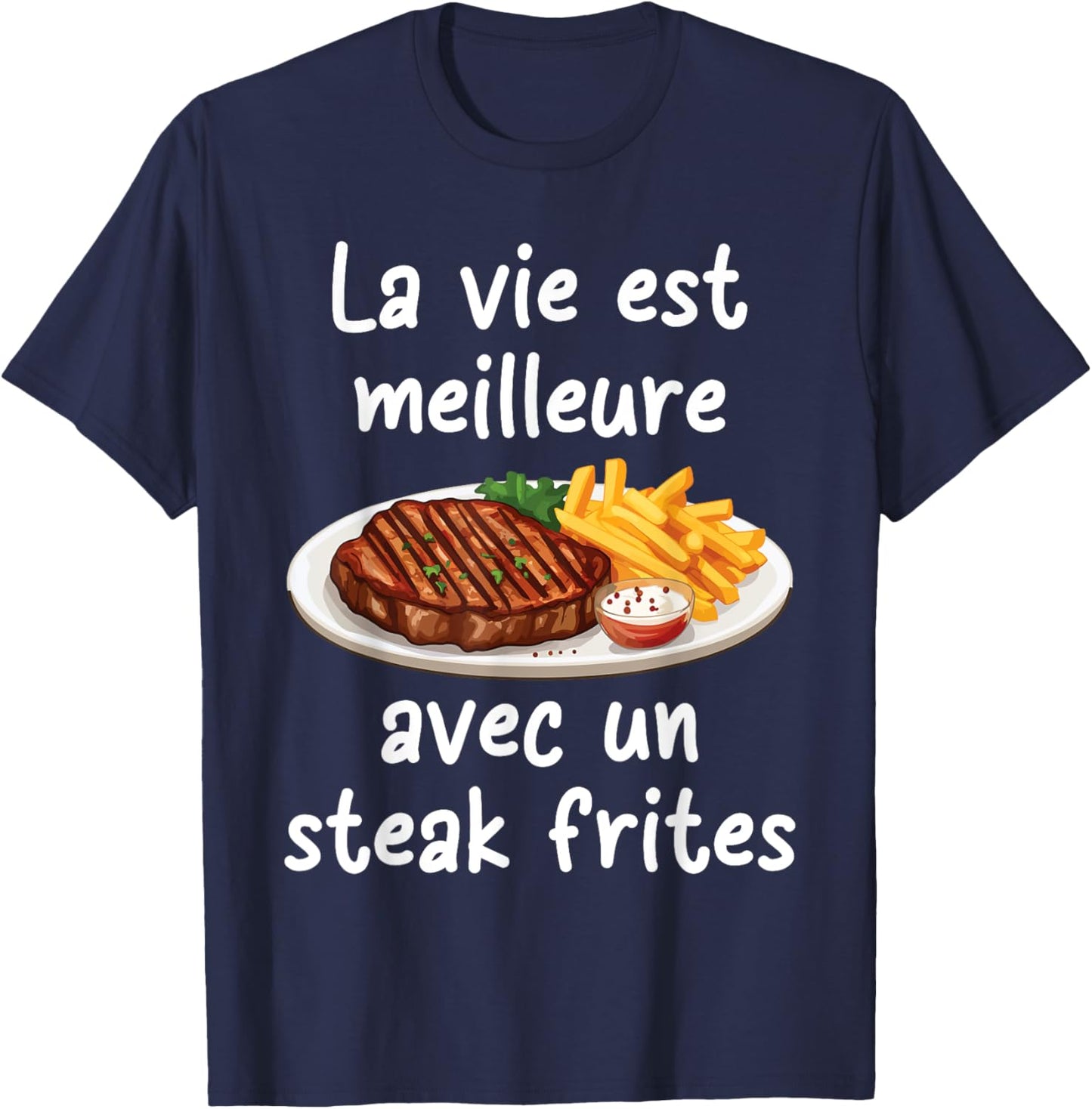 Life is better with a steak fries | Kitchen Recipe T-Shirt - T-Shirt | Navy