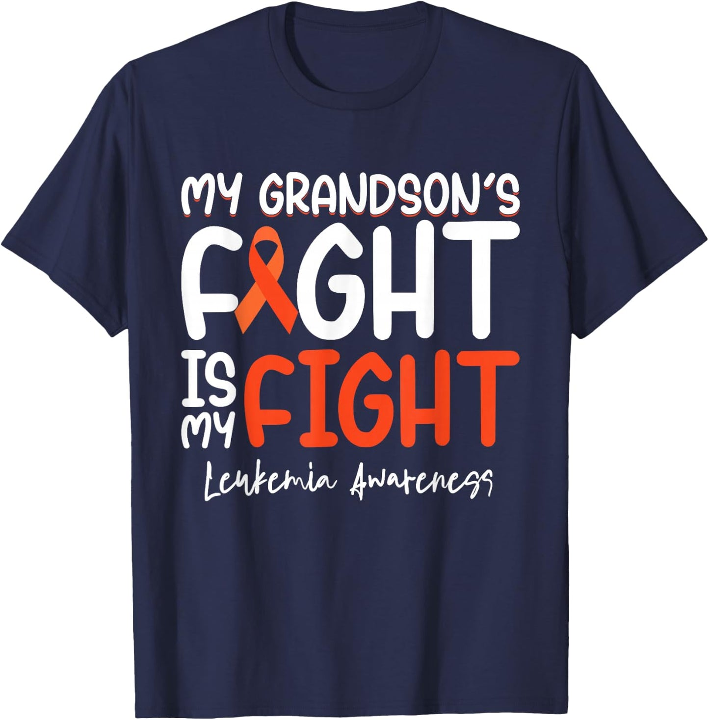 My Grandson's Fight is My Fight Leukemia Cancer Awareness T-Shirt - T-Shirt | Navy