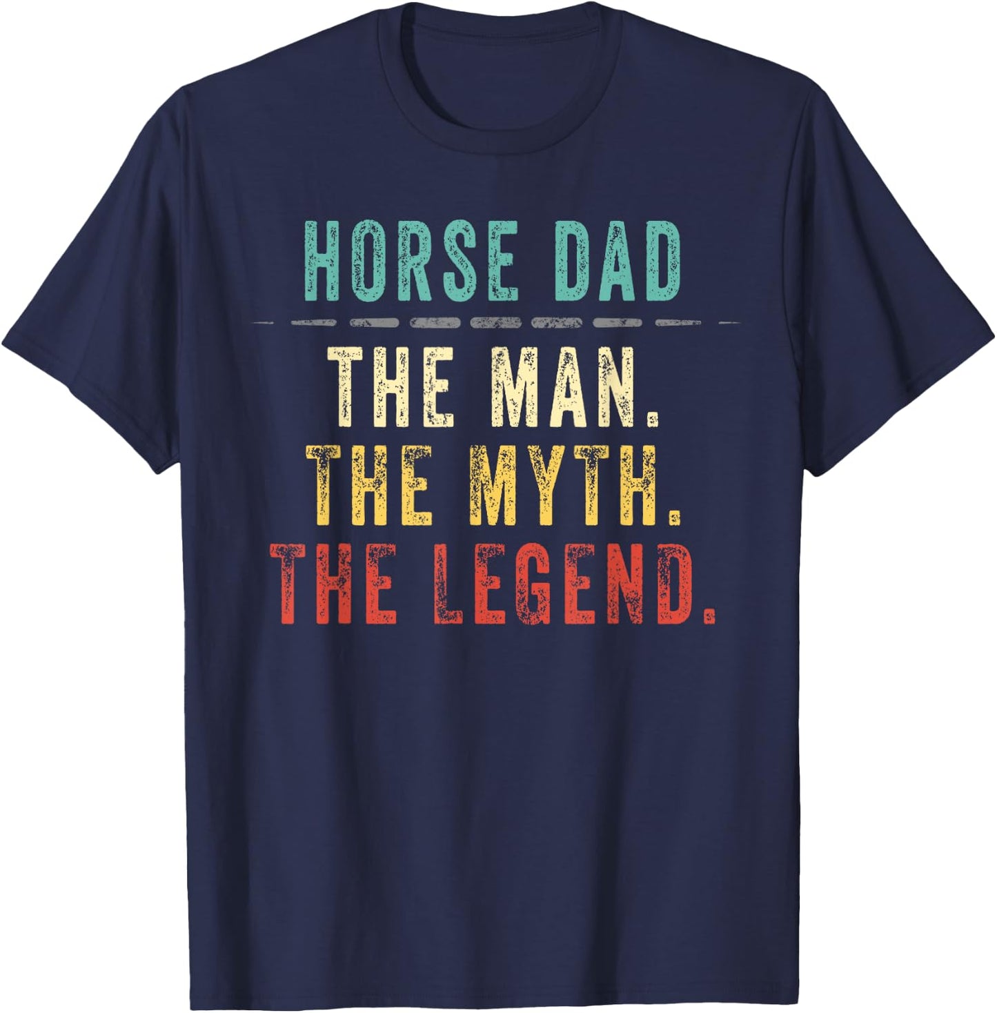 Horse Dad Fathers Day Gift Horse Dad Man Myth Legend T-Shirt - T-Shirt | Navy