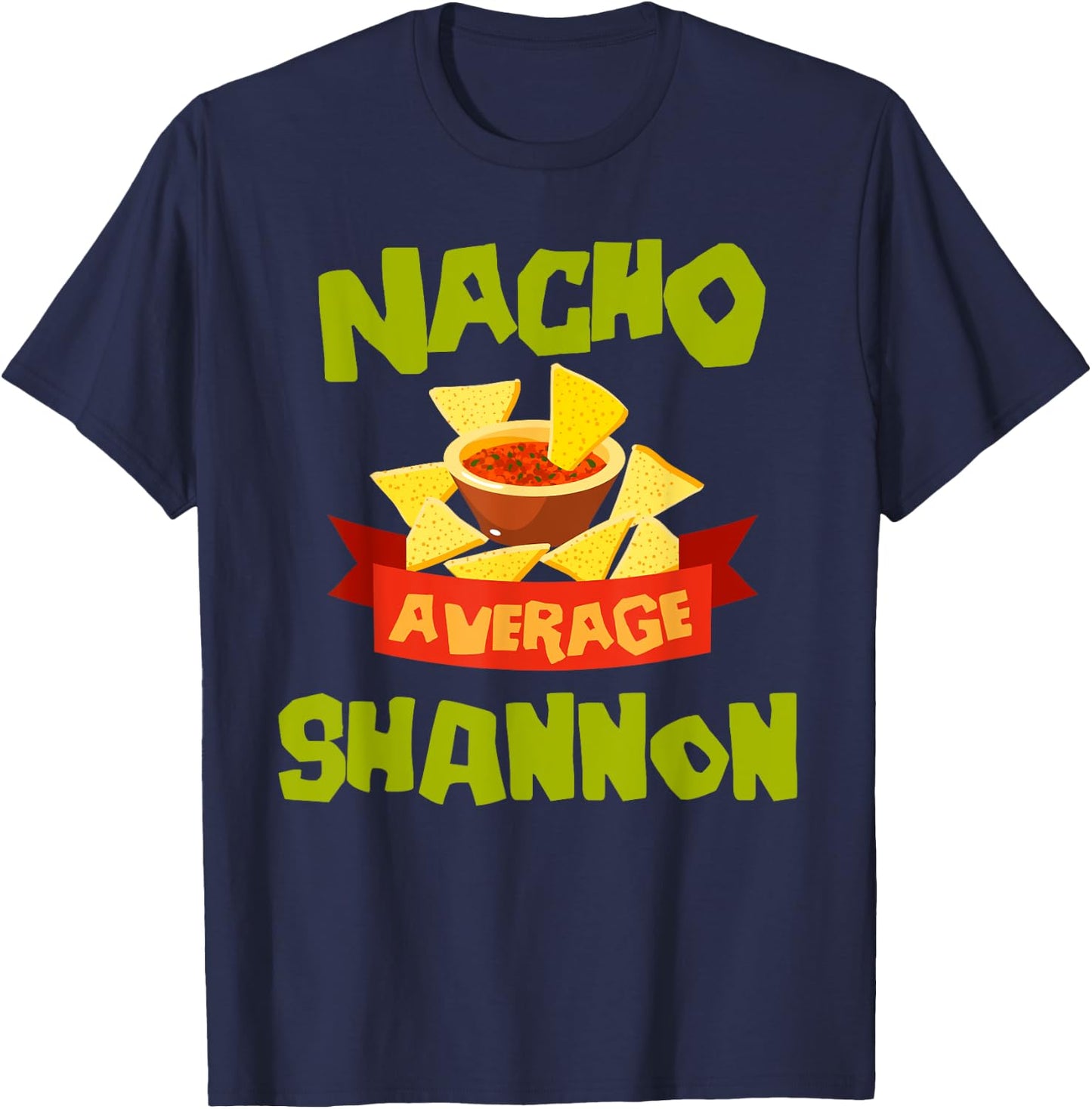 NACHO AVERAGE SHANNON Funny Birthday Personalized Name Gift T-Shirt - T-Shirt | Navy