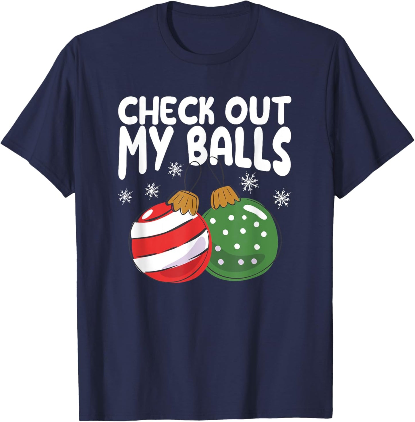 Check Out My Balls Funny Dirty Christmas Joke Naughty Xmas T-Shirt - T-Shirt | Navy