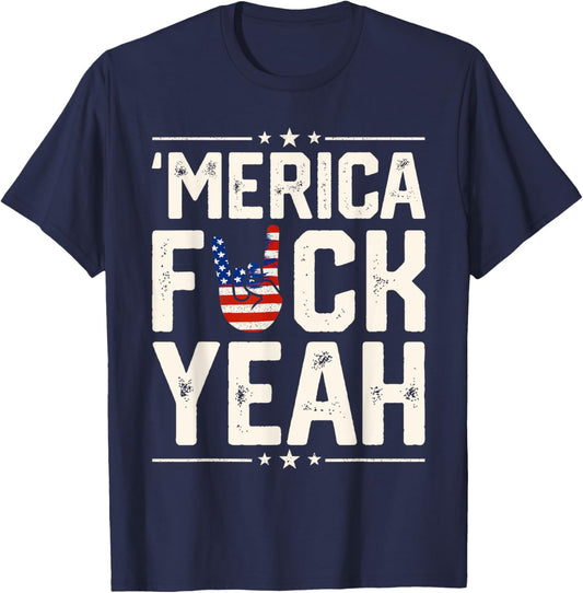 Funny Merica Fuck Yeah 4th Of July Patriotic USA Men Women T-Shirt - T-Shirt | Navy