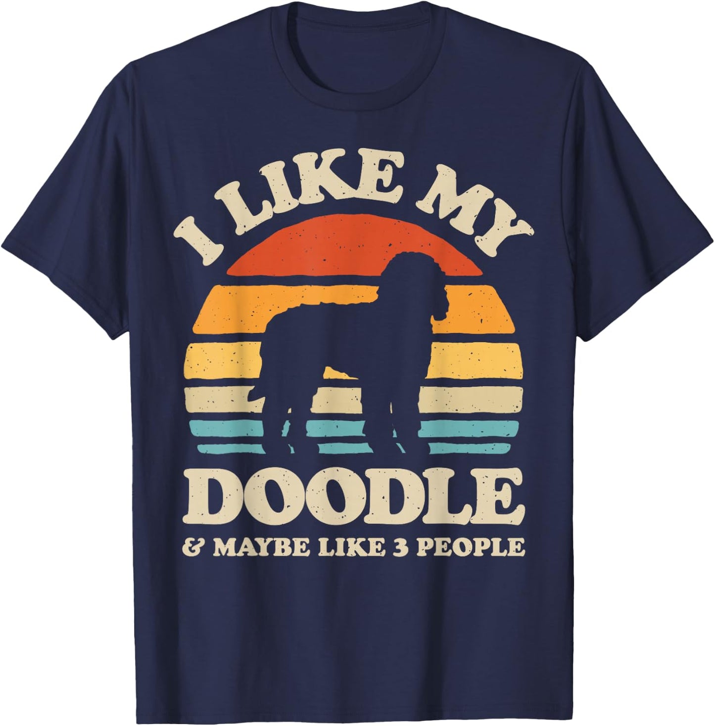 I Like My Doodle And Maybe Like 3 People Goldendoodle Lover T-Shirt - T-Shirt | Navy