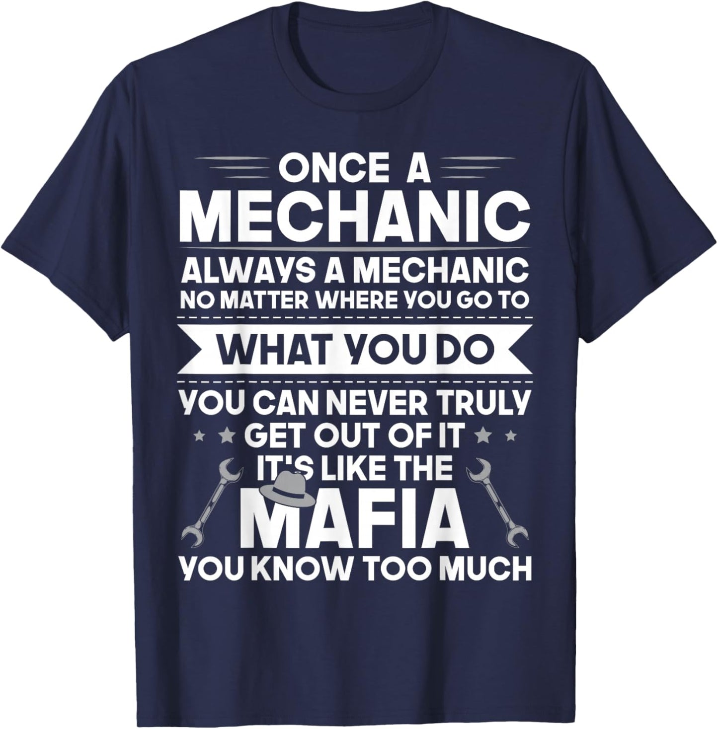 Once a Mechanic Always a Mechanic It's Like Mafia Funny Dad T-Shirt - T-Shirt | Navy