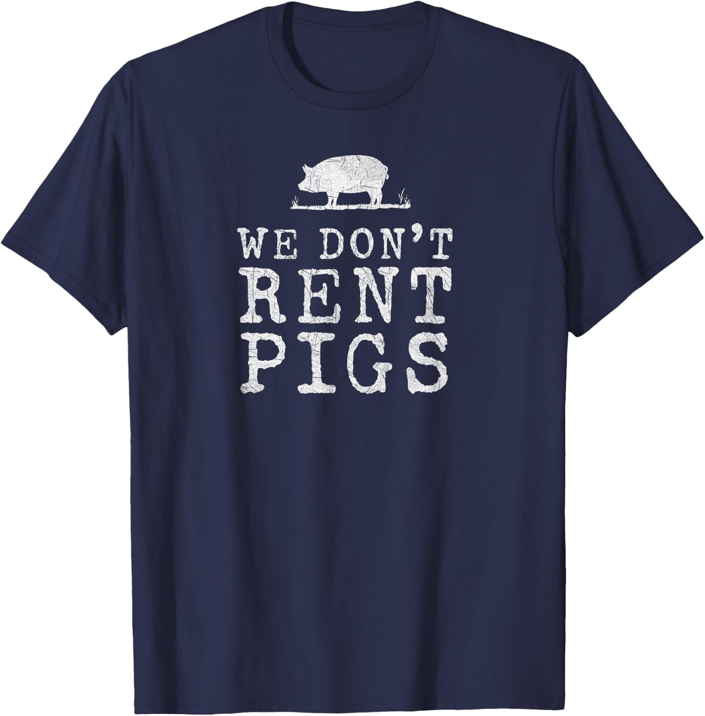 We Dont Rent Pigs White Funny Western Cowboy Company T-Shirt - T-Shirt | Navy