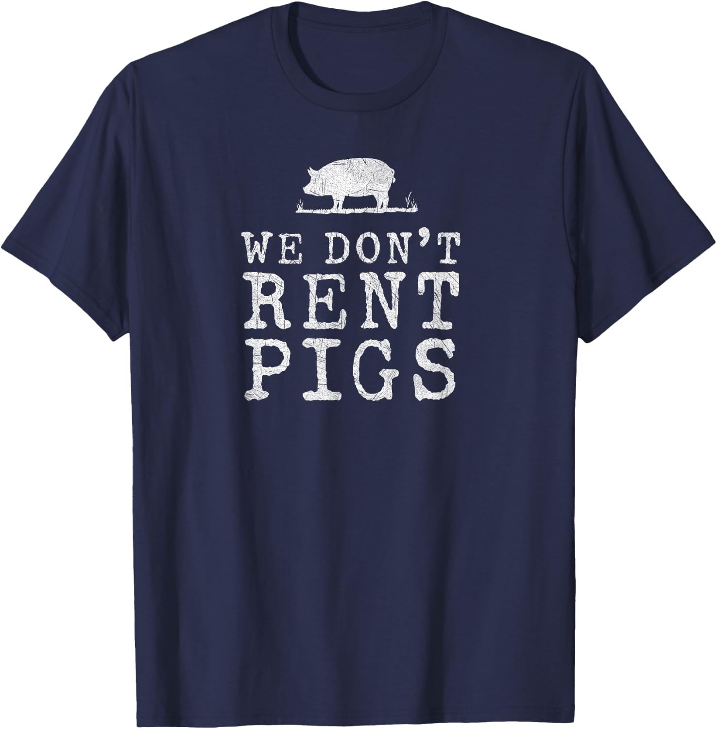 We Dont Rent Pigs White Funny Western Cowboy Company T-Shirt - T-Shirt | Navy