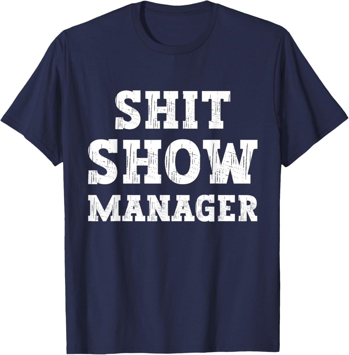 Funny Shit Show Manager Boss Or Supervisor T-Shirt - T-Shirt | Navy