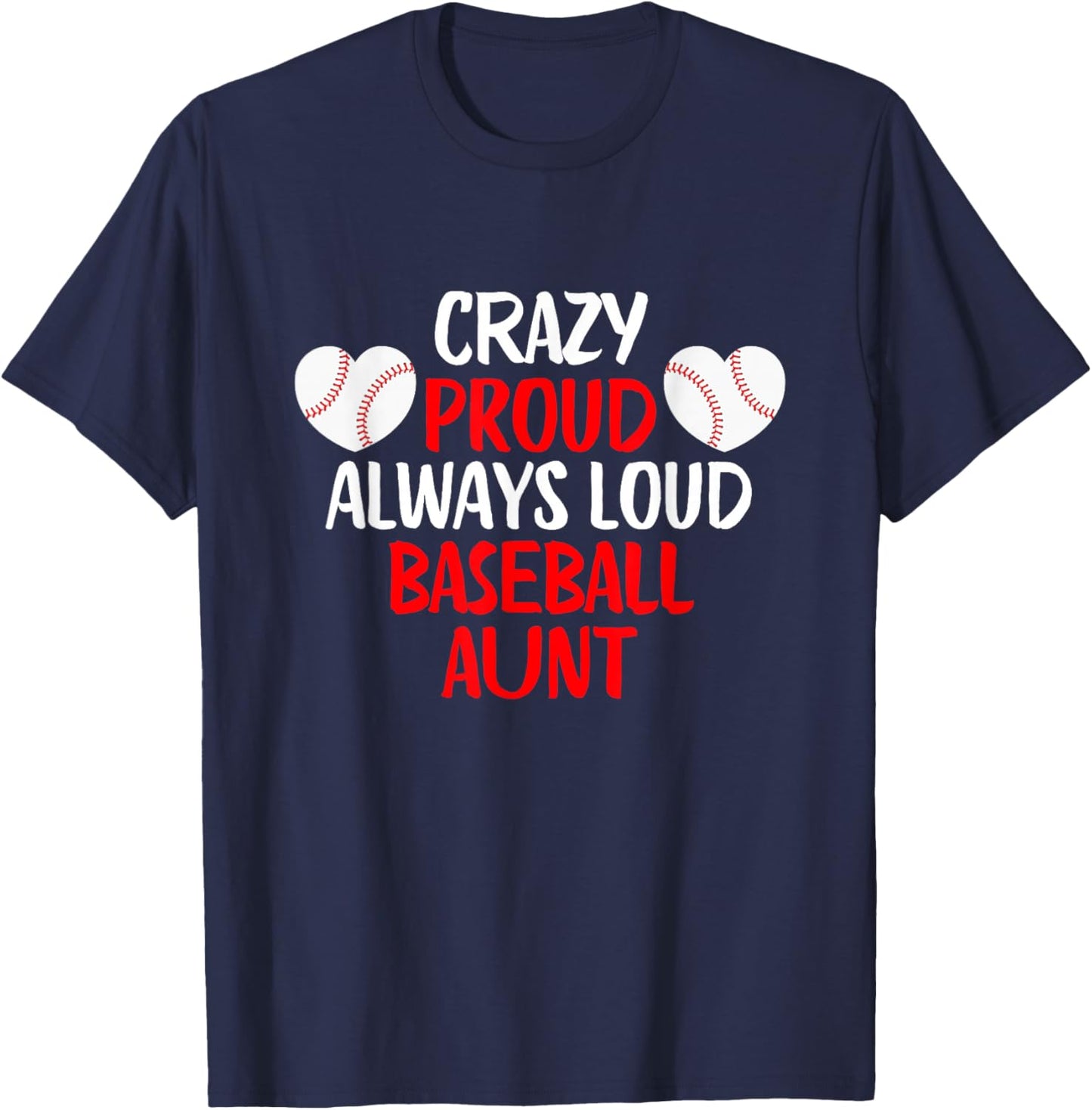 Crazy Proud Always Loud Baseball Aunt Funny Baseball T-Shirt - T-Shirt | Navy