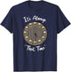 Its Always That Time Beer 30 Funny Beer Sayings Novelty T-Shirt - T-Shirt | Navy