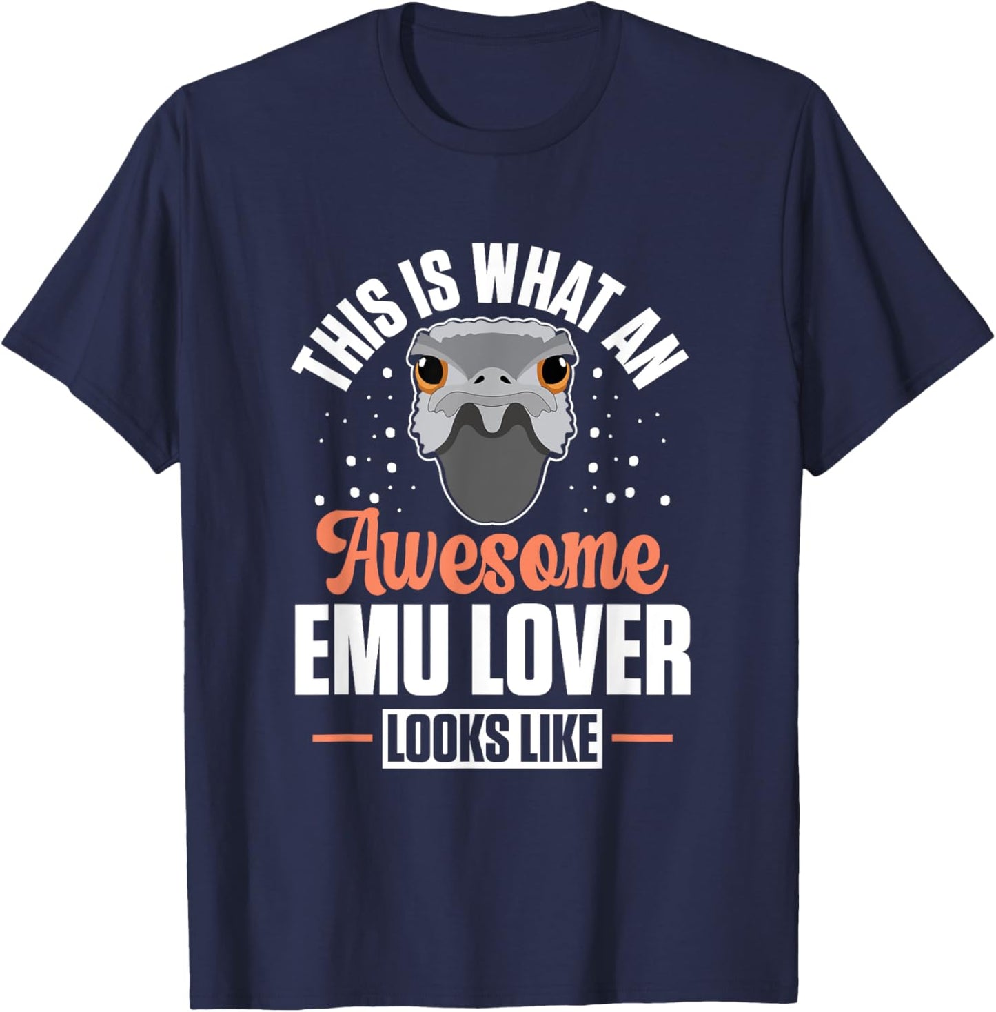 Australian Animal Funny An Awesome Emu Lover Looks Like T-Shirt - T-Shirt | Navy
