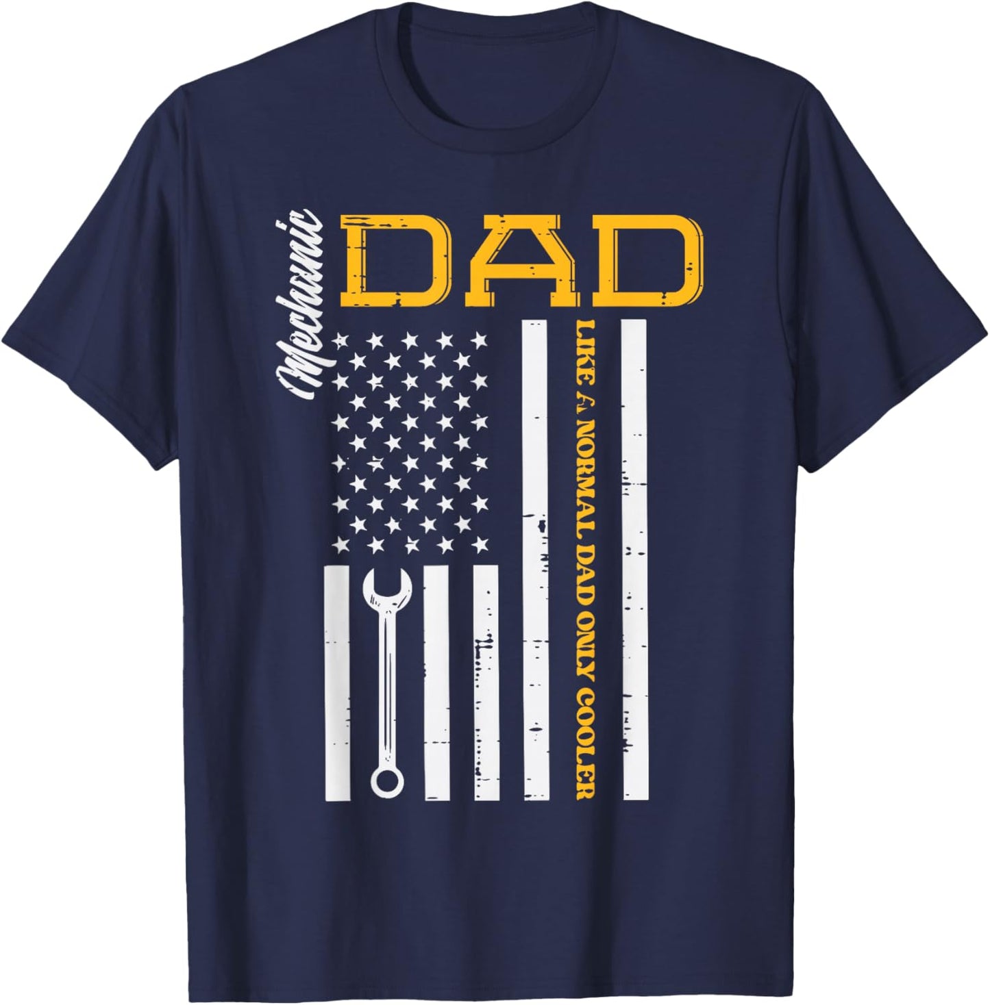 Mechanic Dad Like Normal US Flag Patriotic Daddy Papa Men T-Shirt - T-Shirt | Navy