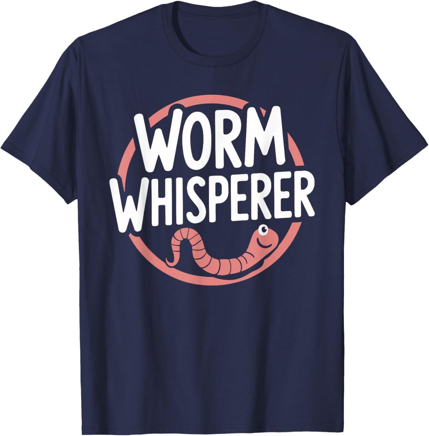 Funny Worm Whisperer T Shirt for Nature Enthusiasts T-Shirt - T-Shirt | Navy