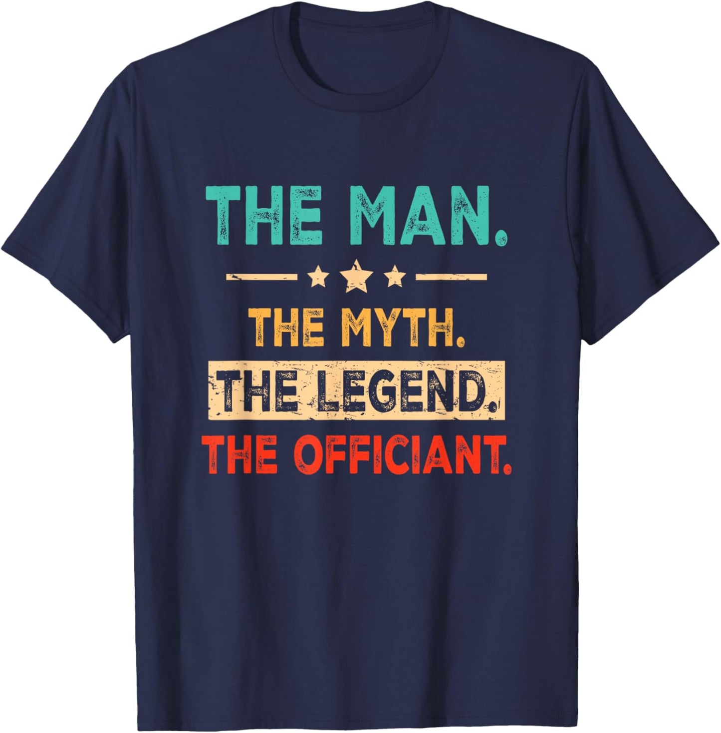 Man Myth Legend The Officiant Wedding Officiant Marriage T-Shirt - T-Shirt | Navy