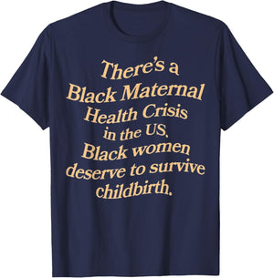 There’s A Black Maternal Health Crisis In The Us T-Shirt - T-Shirt | Navy