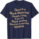There’s A Black Maternal Health Crisis In The Us T-Shirt - T-Shirt | Navy
