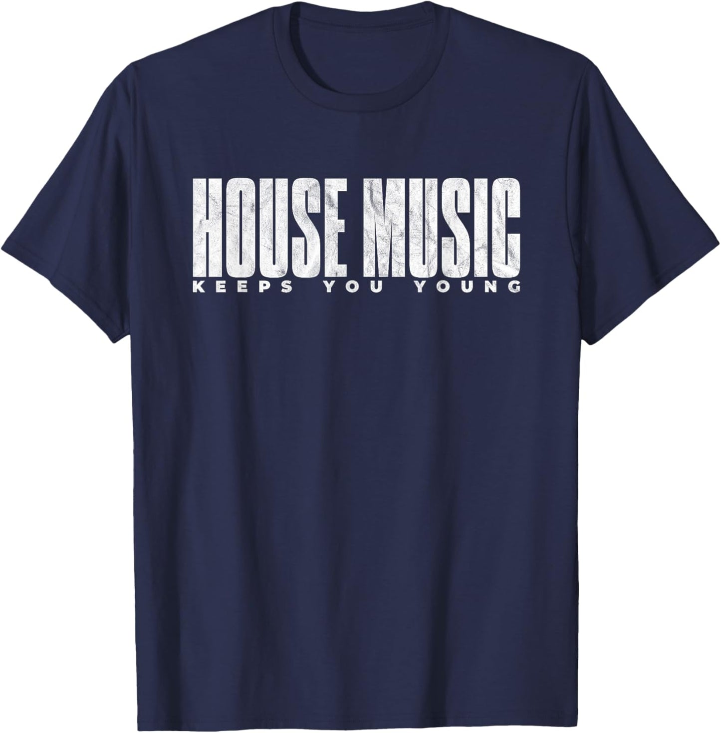 House Music Keeps You Young - EDM DJ Distressed T-Shirt - T-Shirt | Navy