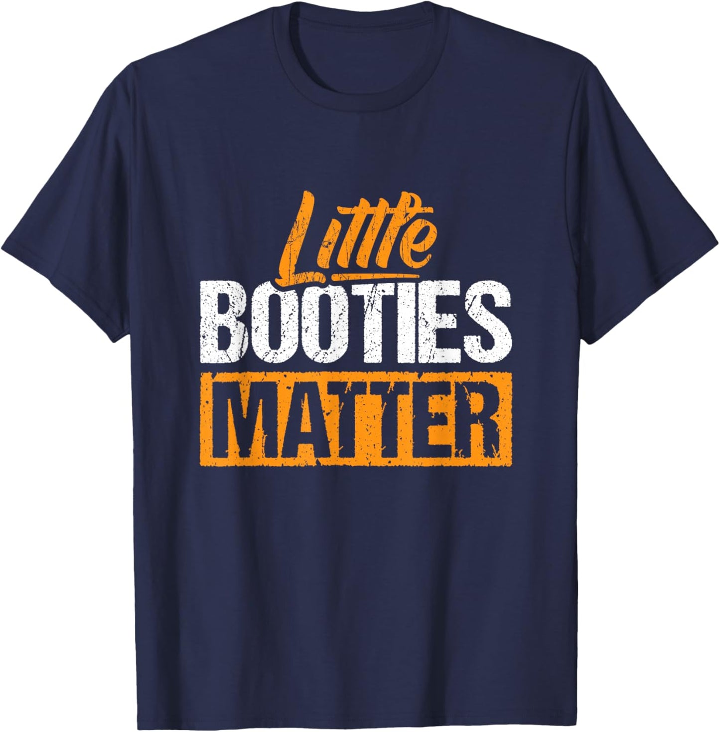 Little Booties Matter - Small Bootie Squad T-Shirt - T-Shirt | Navy