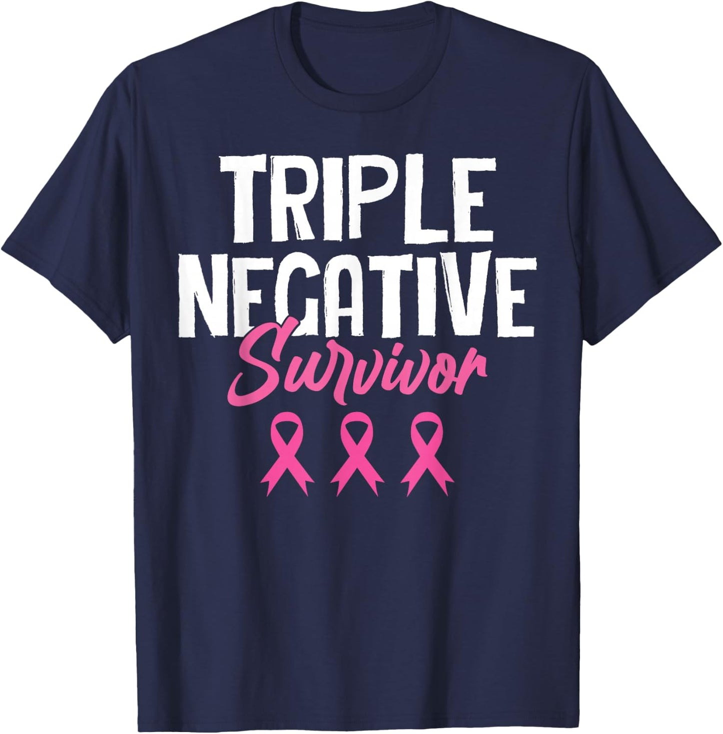 Triple Negative Survivor Breast Cancer Awareness Pink Ribbon T-Shirt - T-Shirt | Navy