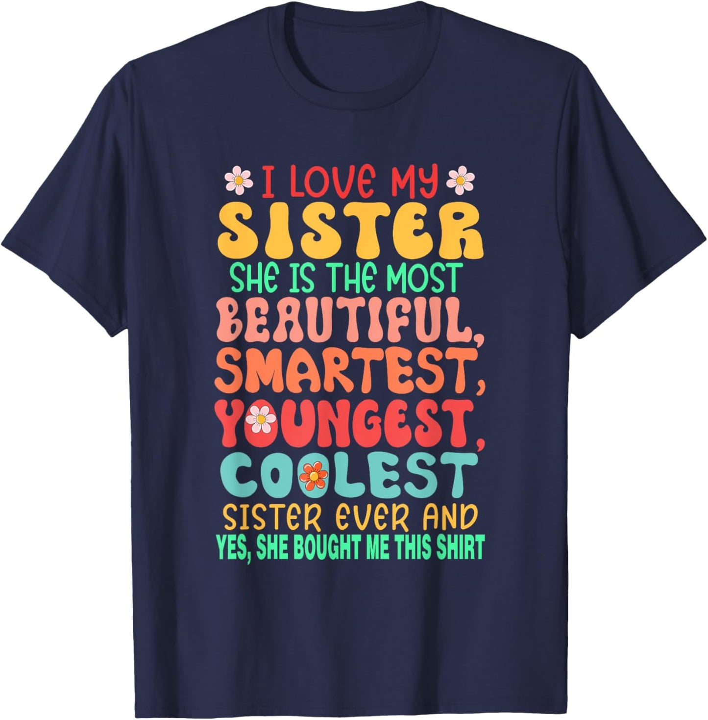 I Love My Sister Proud Most Beautiful Smartest Youngest T-Shirt - T-Shirt | Navy