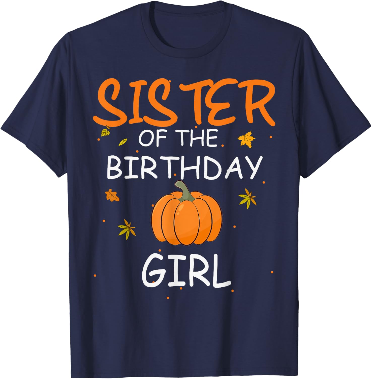 Sister of the Birthday Girl Pumpkin 1st Birthday Family T-Shirt - T-Shirt | Navy