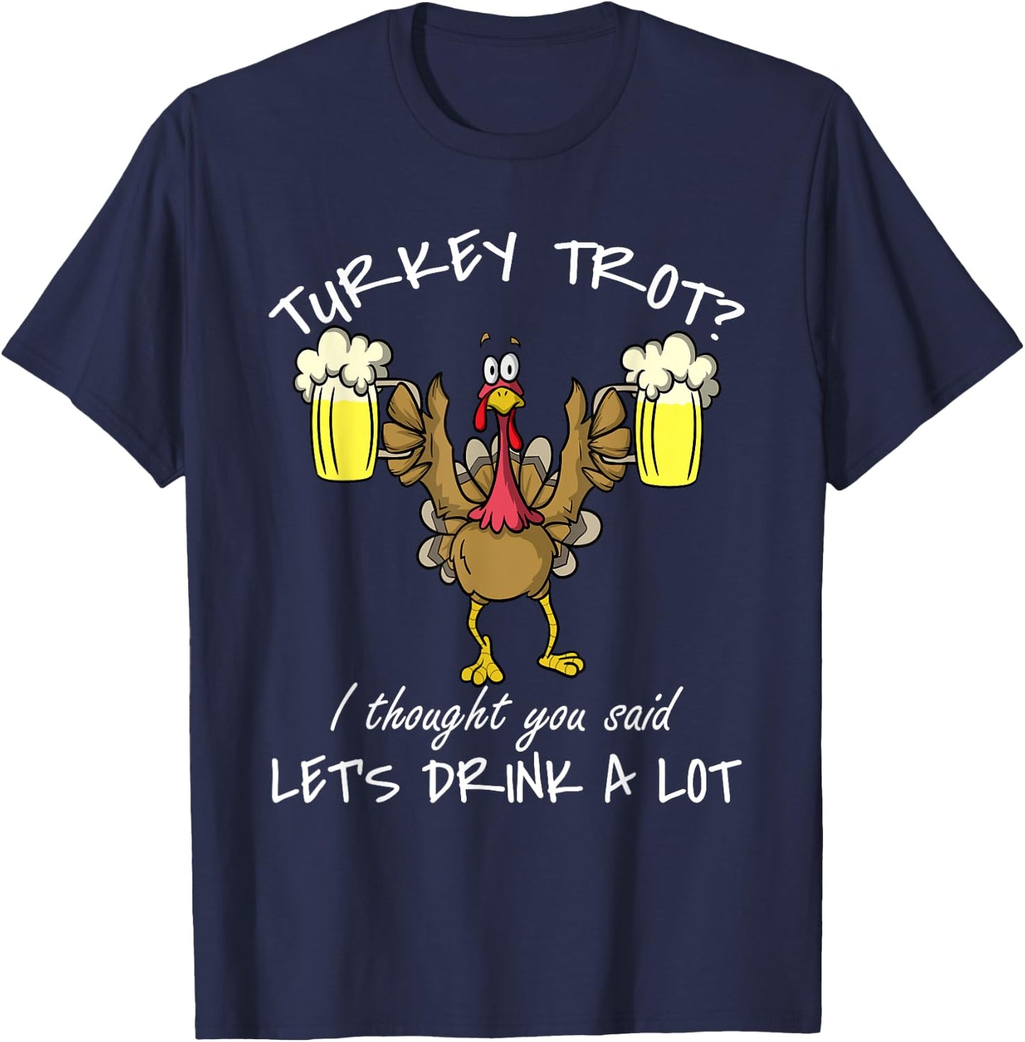 Turkey Trot Let's Drink a Lot Thanksgiving Day 5k Run Beer T-Shirt - T-Shirt | Navy