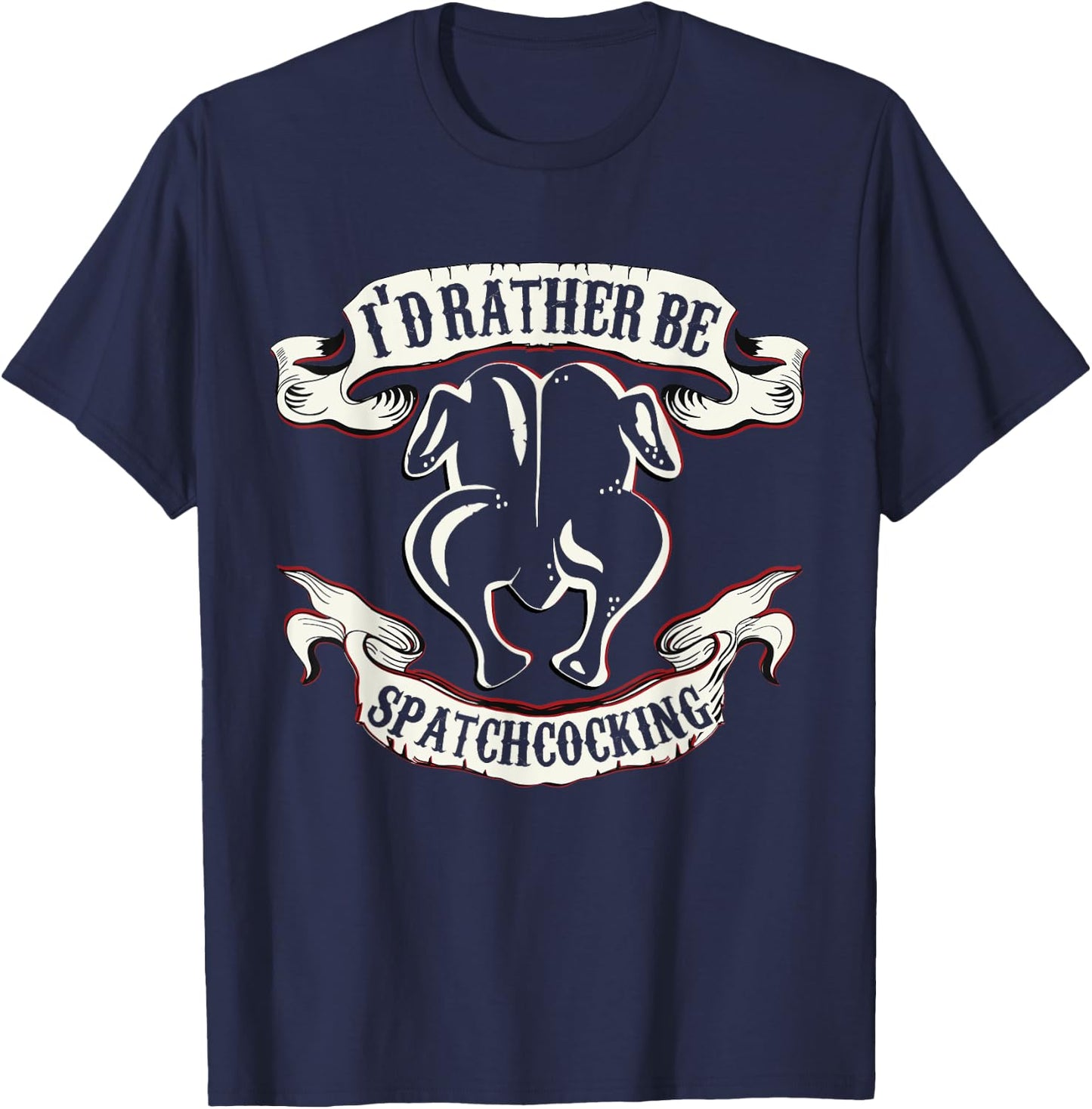 Funny Sous Chef Humor Rather Be Spatchcocking BBQ Chicken T-Shirt - T-Shirt | Navy
