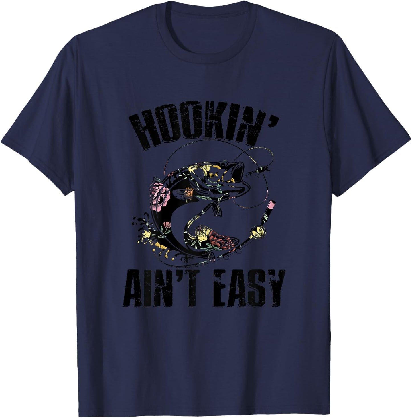 Hooking Ain't Easy Funny Fishing Girl Women Flower Saying T-Shirt - T-Shirt | Navy