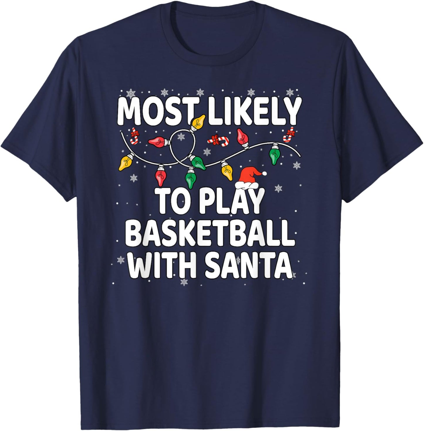 Most Likely To Play Basketball With Santa Xmas T-Shirt - T-Shirt | Navy