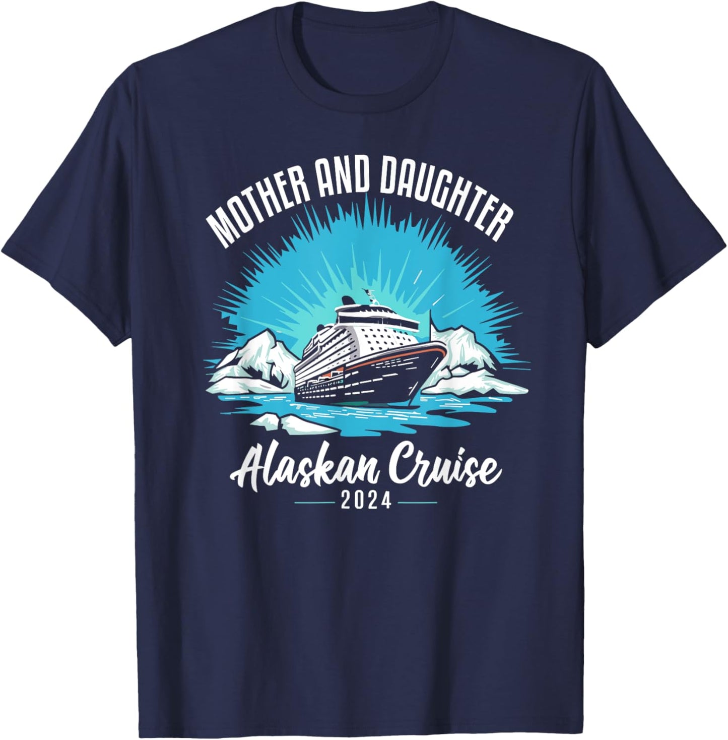 Mother Daughter Trip 2024 Alaskan Cruise Matching T-Shirt - T-Shirt | Navy