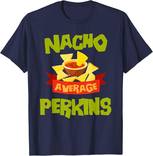 NACHO AVERAGE PERKINS Funny Birthday Personalized Surname T-Shirt - T-Shirt | Navy