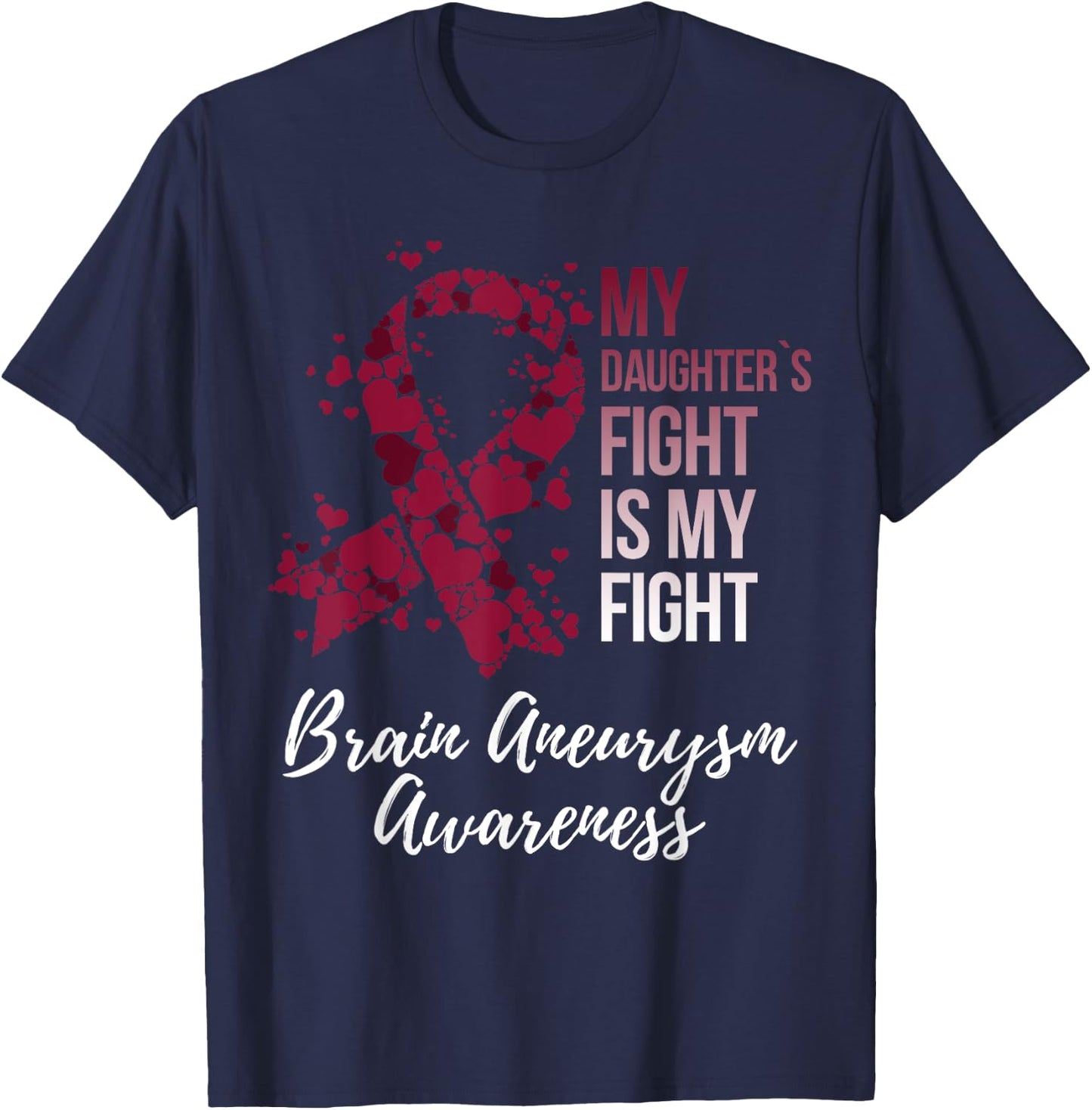My Daughter’s Fight Is My Fight Brain Aneurysm Awareness T-Shirt - T-Shirt | Navy