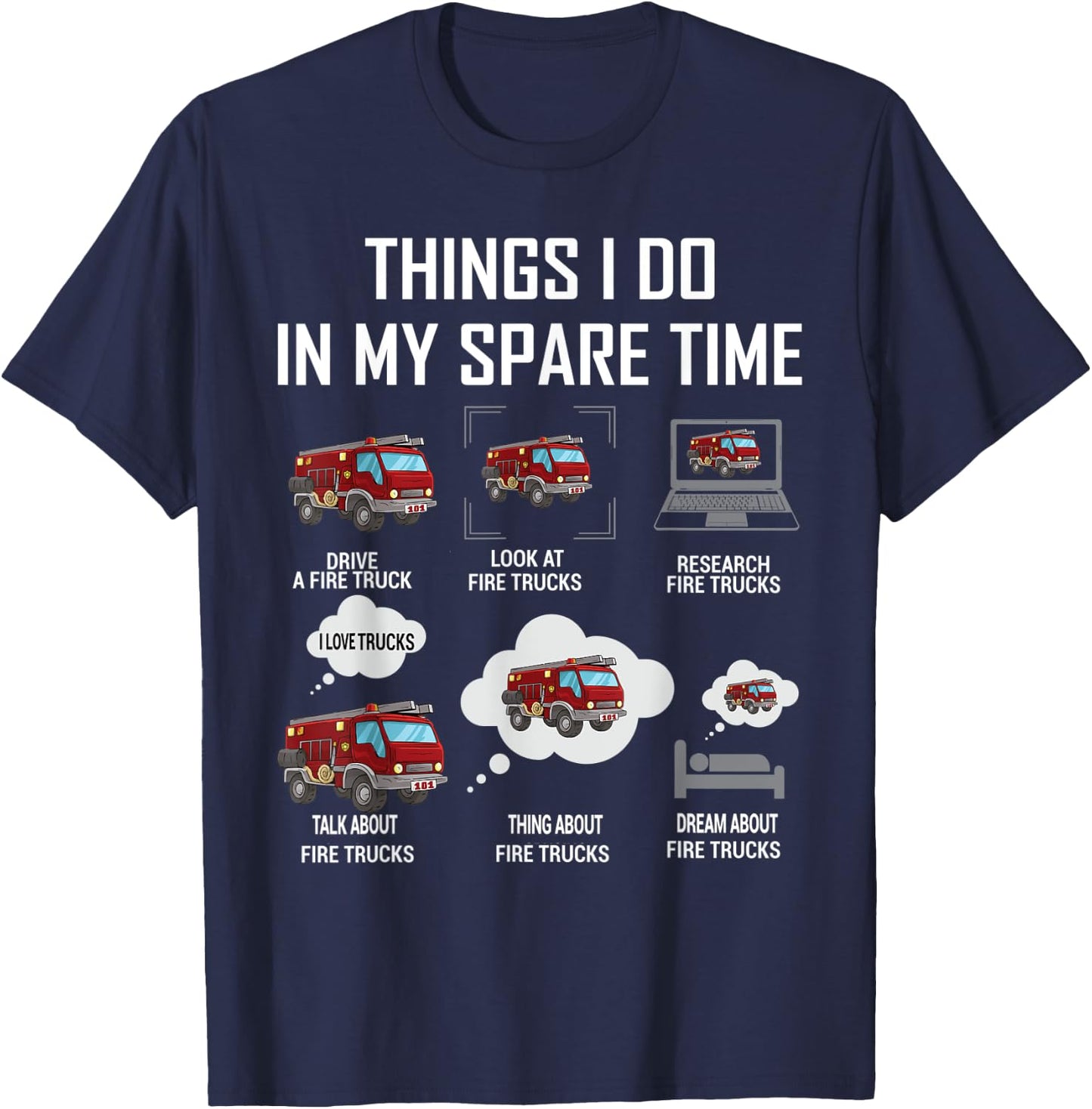 6 Things I Do In My Spare Time Fire Truck Firefighter T-Shirt - T-Shirt | Navy
