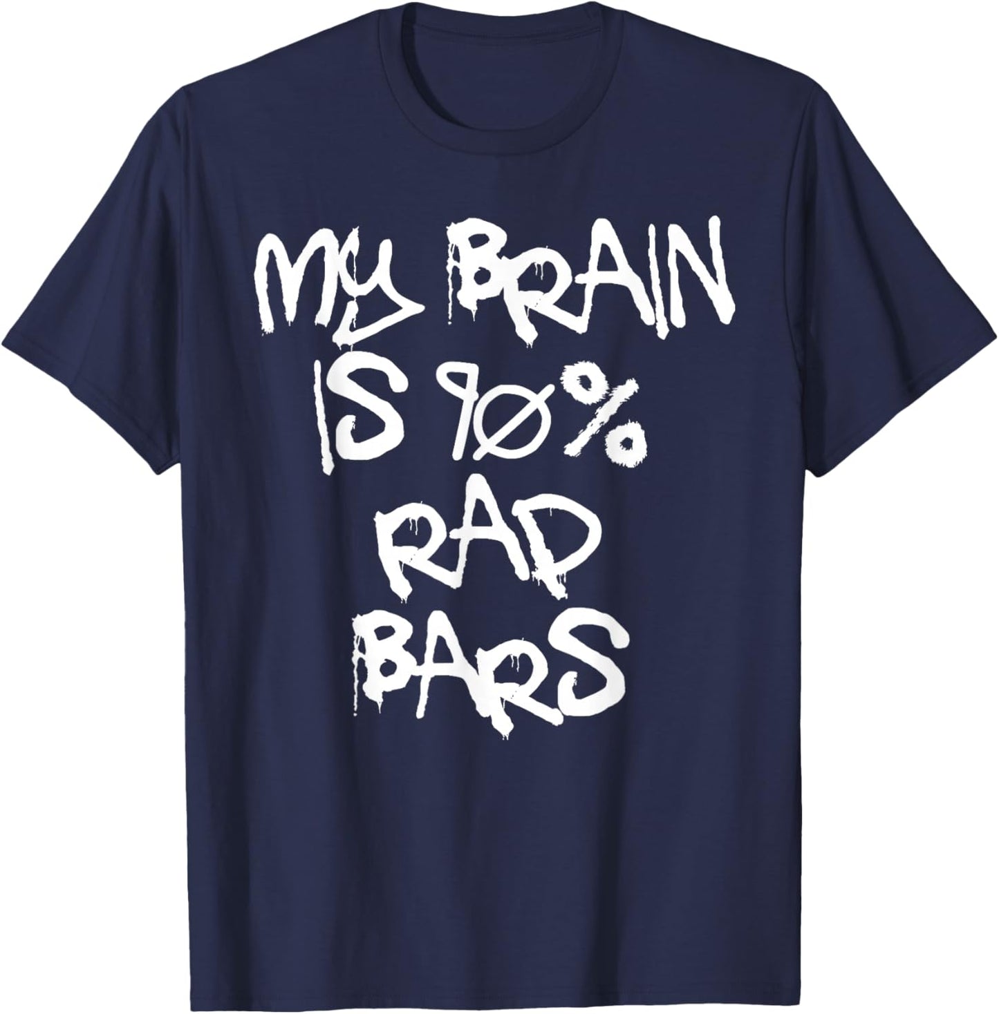 My Brain Is 90% Rap Bars Lyrics Funny Hip Hop Music Lover T-Shirt - T-Shirt | Navy