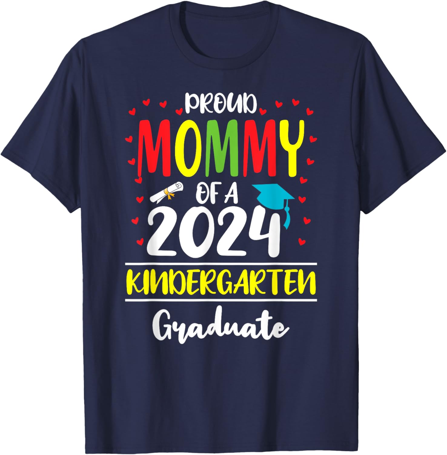 Funny Proud Mommy of a Class of 2024 Kindergarten Graduate T-Shirt - T-Shirt | Navy