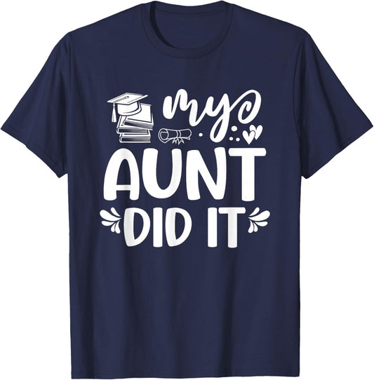 My Aunt Did It Graduation Graduated T-Shirt - T-Shirt | Navy