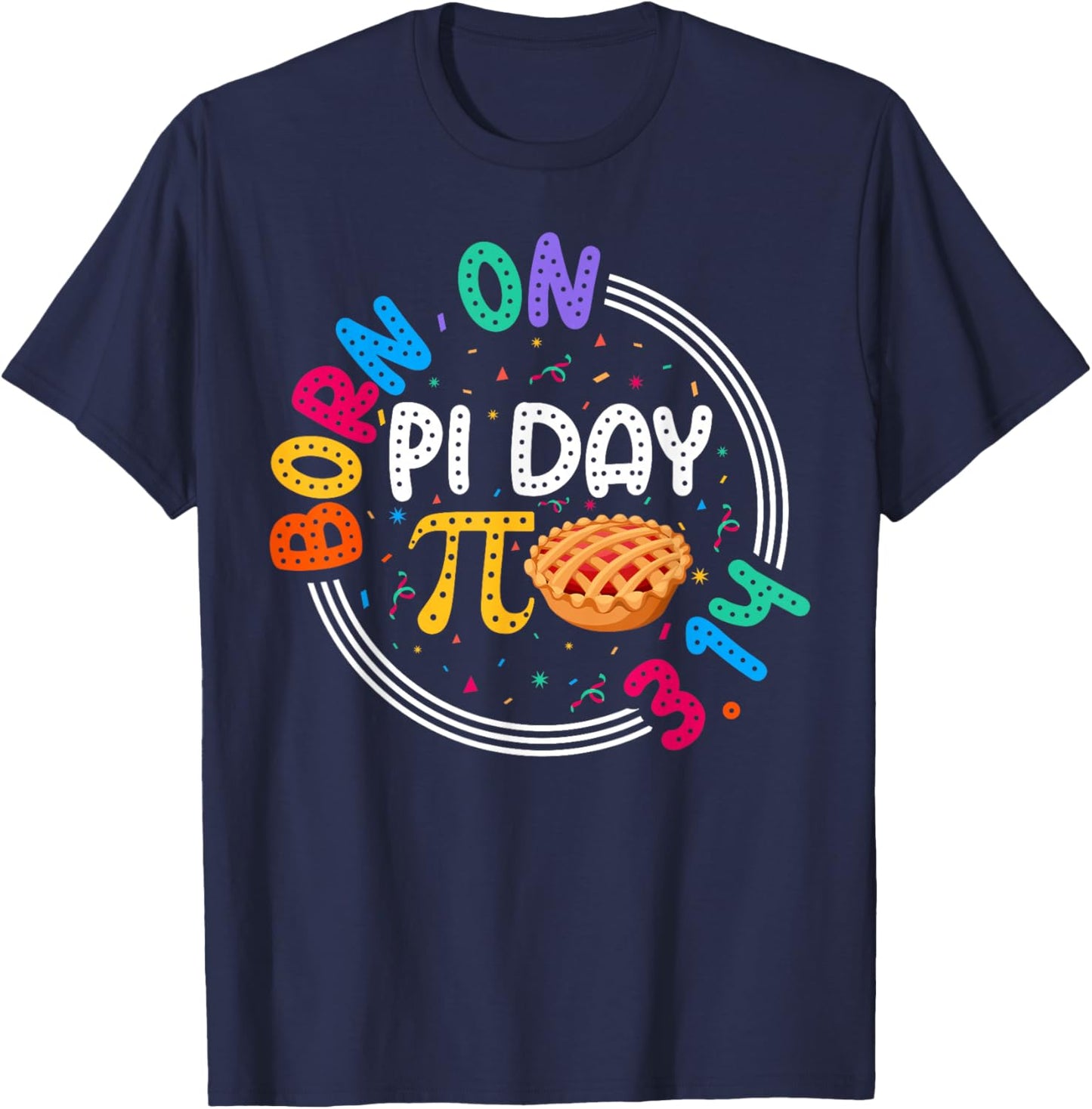 Happy Born on Pi Day 3.14 Teacher Students Birthday Pi T-Shirt - T-Shirt | Navy